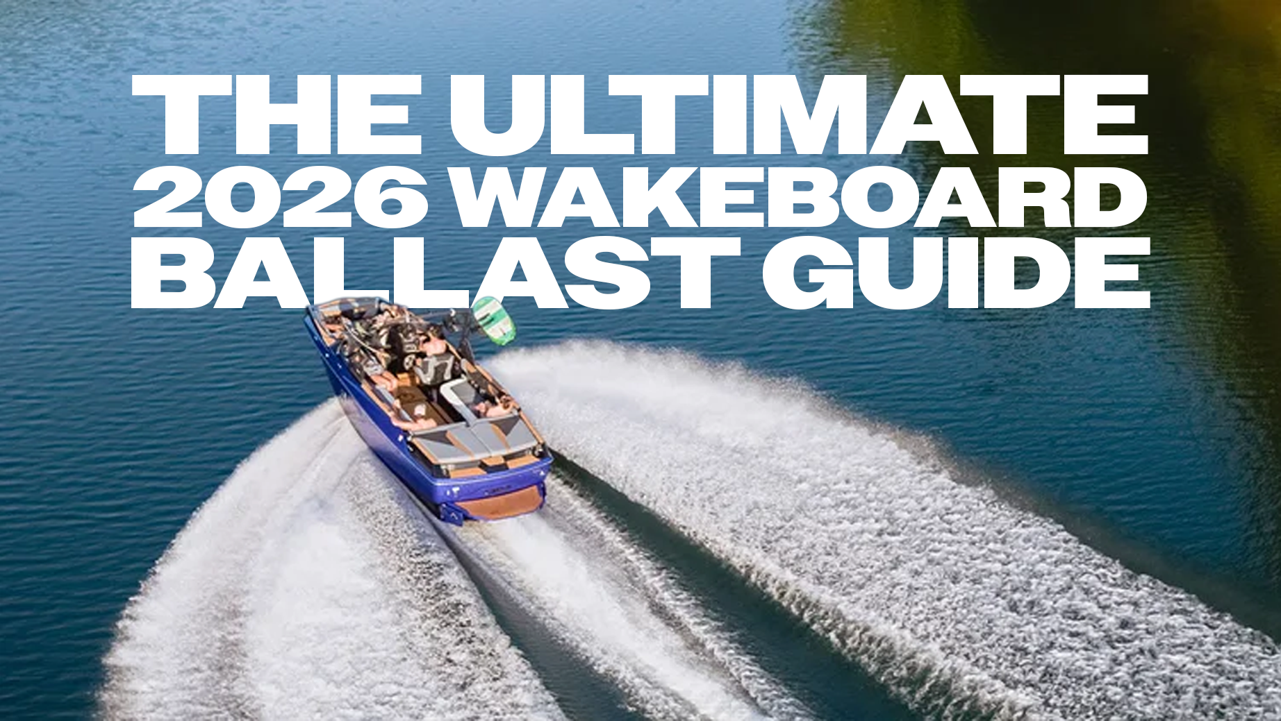 The Ultimate 2026 Wakeboard Ballast Guide: How to Weight Your Boat for the Perfect Wake